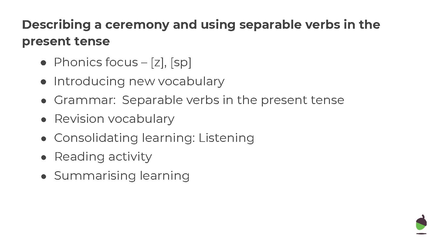 Describing a ceremony and using separable verbs in the present tense ● Phonics focus