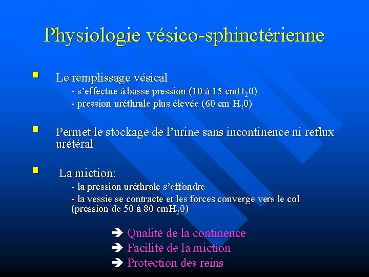 Physiologie vésico-sphinctérienne § Le remplissage vésical § Permet le stockage de l’urine sans incontinence