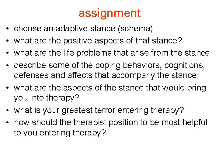 assignment • • choose an adaptive stance (schema) what are the positive aspects of