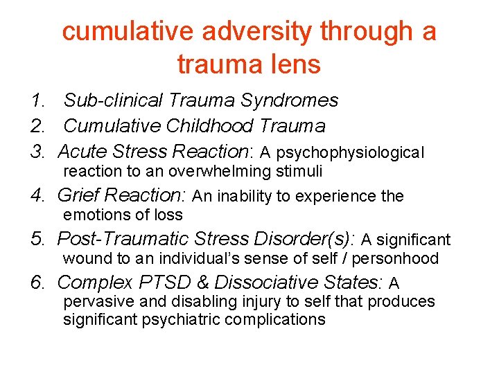 cumulative adversity through a trauma lens 1. Sub-clinical Trauma Syndromes 2. Cumulative Childhood Trauma