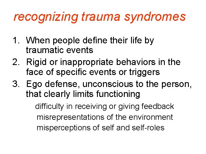 recognizing trauma syndromes 1. When people define their life by traumatic events 2. Rigid