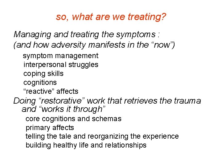 so, what are we treating? Managing and treating the symptoms : (and how adversity