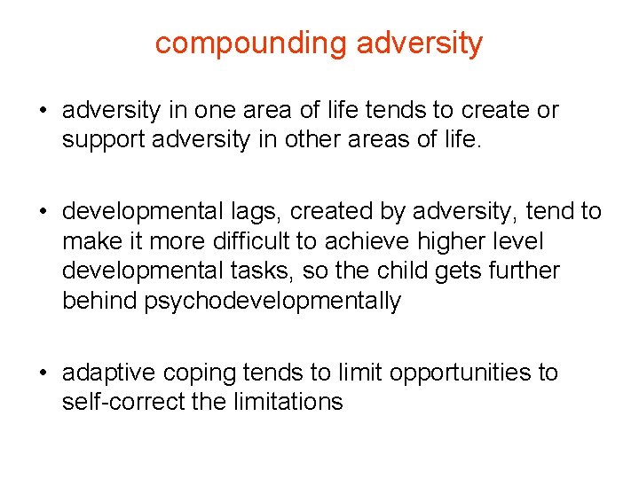 compounding adversity • adversity in one area of life tends to create or support