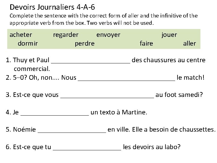 Devoirs Journaliers 4 -A-6 Complete the sentence with the correct form of aller and