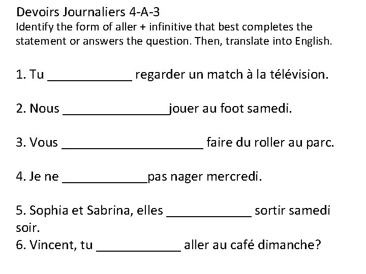 Devoirs Journaliers 4 -A-3 Identify the form of aller + infinitive that best completes