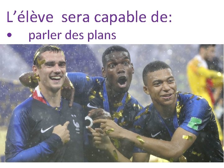 L’élève sera capable de: • parler des plans 