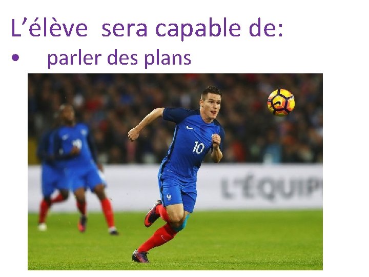 L’élève sera capable de: • parler des plans 