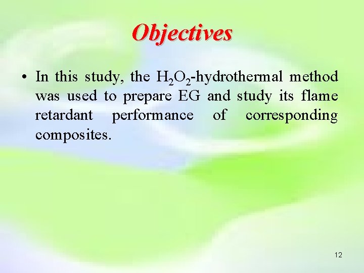 Objectives • In this study, the H 2 O 2 -hydrothermal method was used