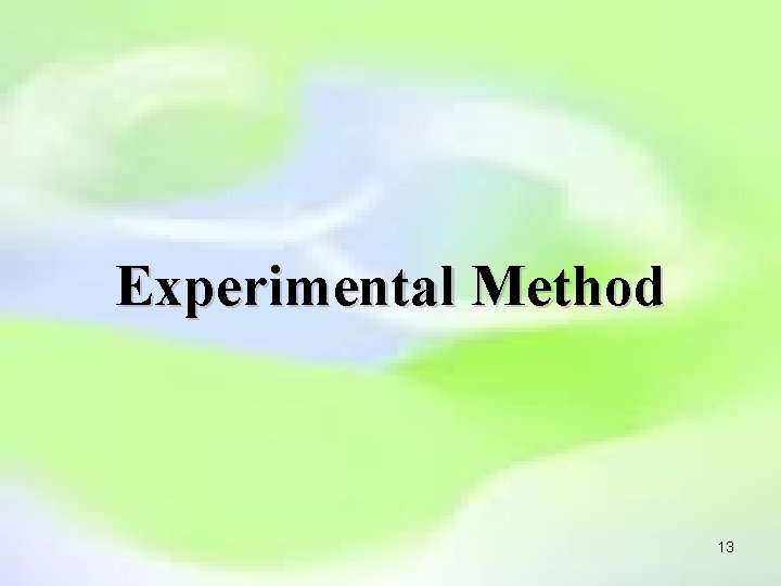 Experimental Method 13 