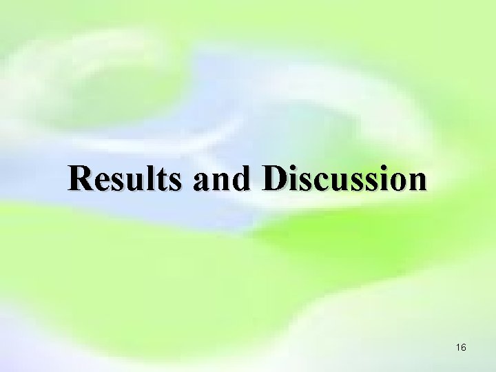 Results and Discussion 16 