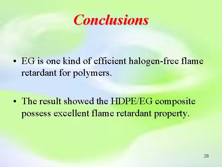 Conclusions • EG is one kind of efficient halogen-free flame retardant for polymers. •