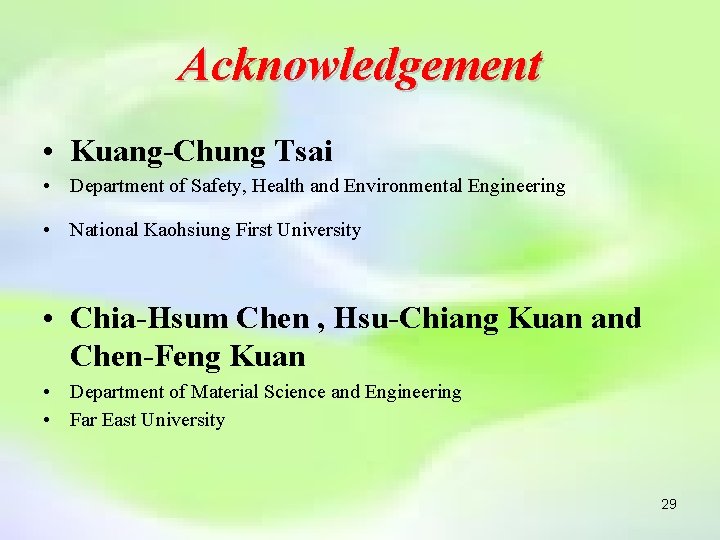 Acknowledgement • Kuang-Chung Tsai • Department of Safety, Health and Environmental Engineering • National