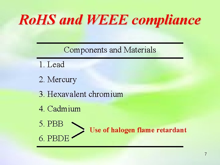 Ro. HS and WEEE compliance Components and Materials 1. Lead 2. Mercury 3. Hexavalent