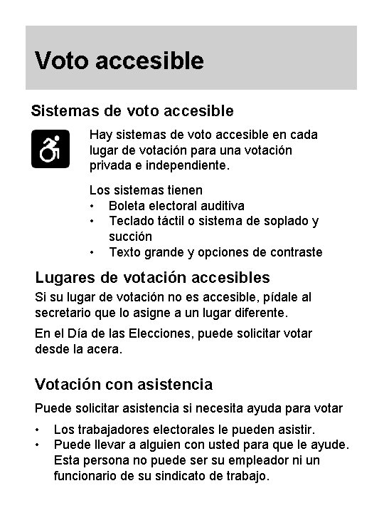Voto accesible Sistemas de voto accesible Hay sistemas de voto accesible en cada lugar