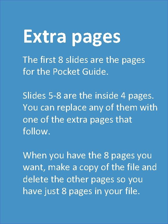 Extra pages The first 8 slides are the pages for the Pocket Guide. Slides