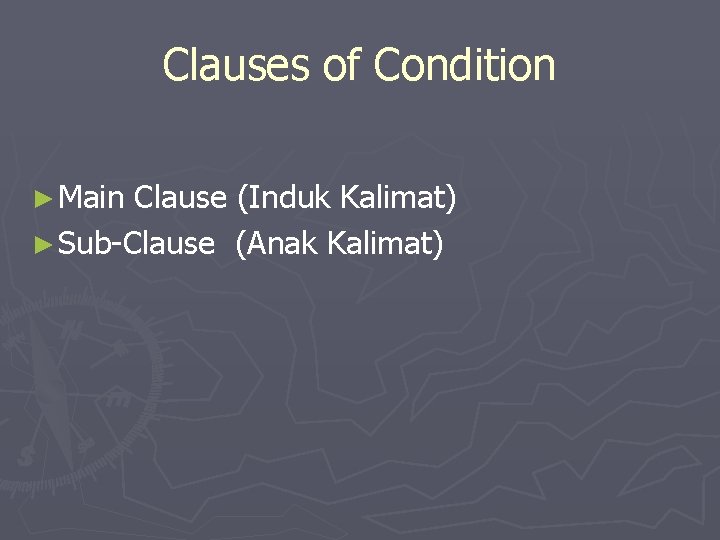 Clauses of Condition ► Main Clause (Induk Kalimat) ► Sub-Clause (Anak Kalimat) 