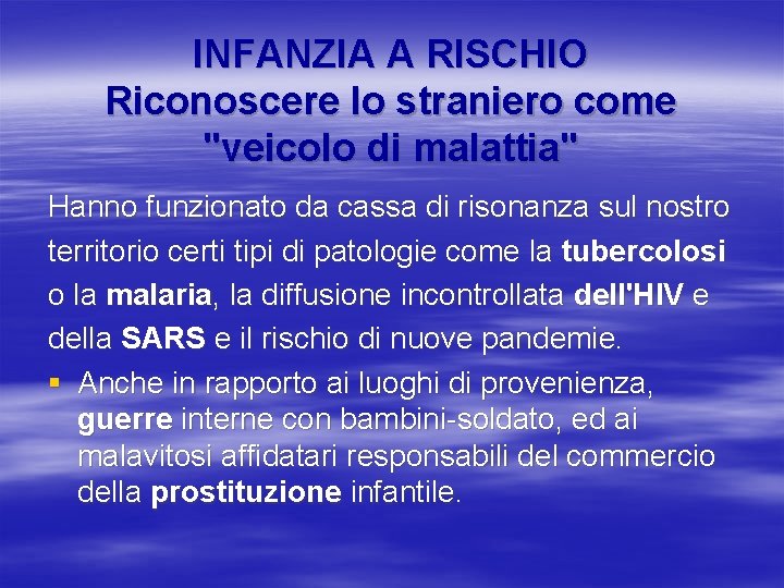 INFANZIA A RISCHIO Riconoscere lo straniero come "veicolo di malattia" Hanno funzionato da cassa