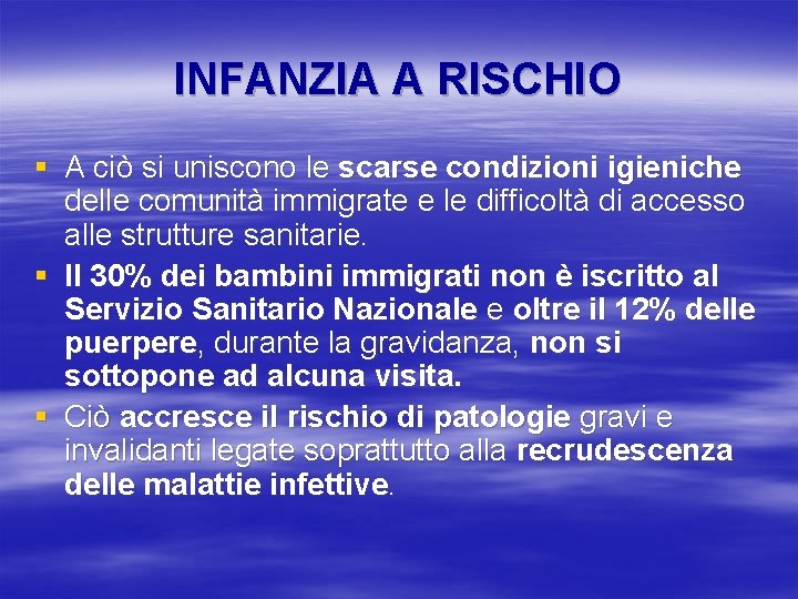 INFANZIA A RISCHIO § A ciò si uniscono le scarse condizioni igieniche delle comunità