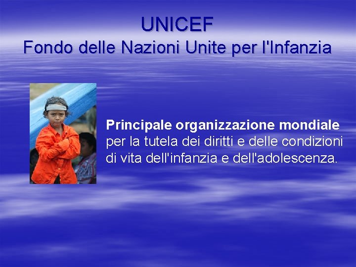 UNICEF Fondo delle Nazioni Unite per l'Infanzia Principale organizzazione mondiale per la tutela dei