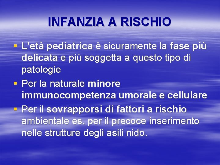 INFANZIA A RISCHIO § L'età pediatrica è sicuramente la fase più delicata e più