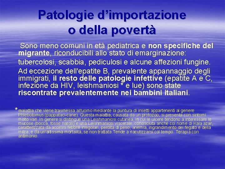 Patologie d’importazione o della povertà Sono meno comuni in età pediatrica e non specifiche