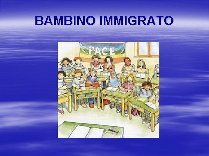 BAMBINO IMMIGRATO 