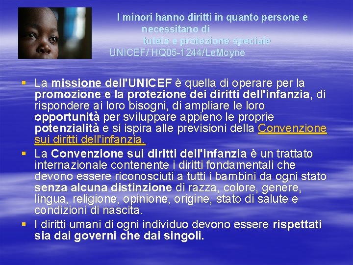 I minori hanno diritti in quanto persone e necessitano di tutela e protezione speciale