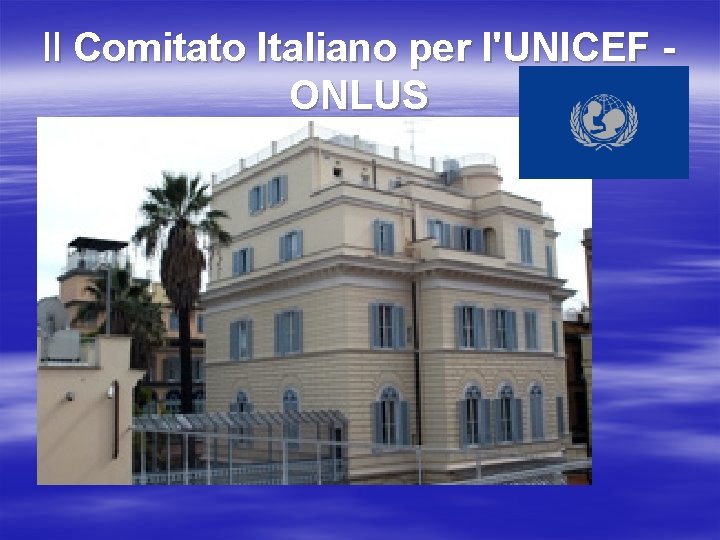 Il Comitato Italiano per l'UNICEF ONLUS 