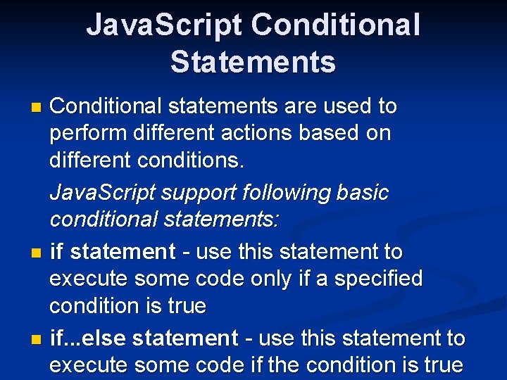 Java. Script Conditional Statements Conditional statements are used to perform different actions based on