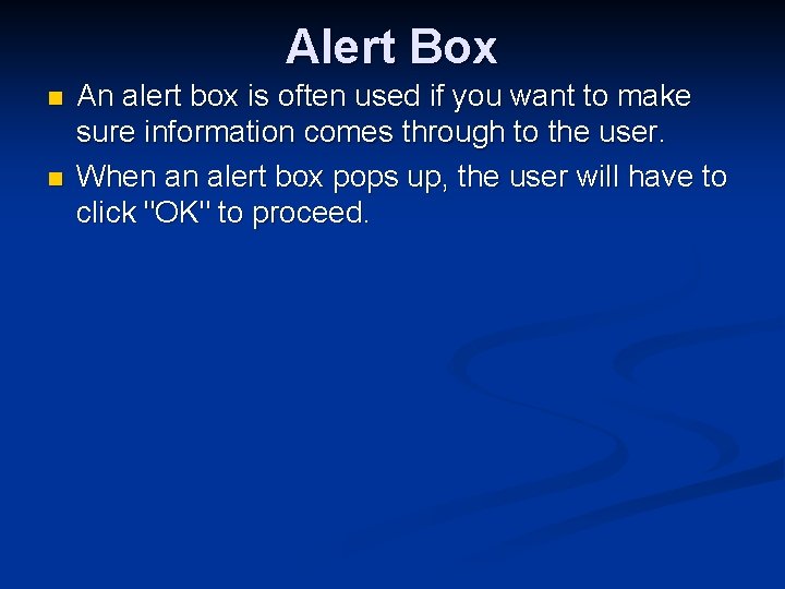 Alert Box n n An alert box is often used if you want to