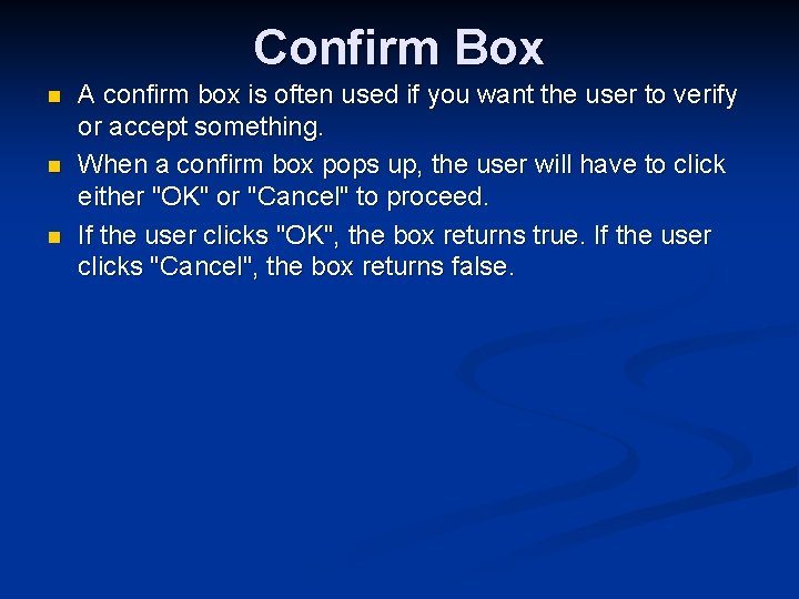 Confirm Box n n n A confirm box is often used if you want