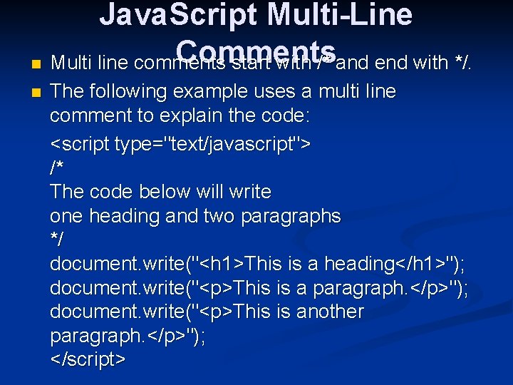 Java. Script Multi-Line Comments n Multi line comments start with /* and end with