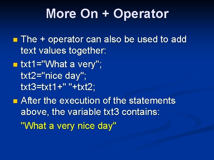 More On + Operator The + operator can also be used to add text