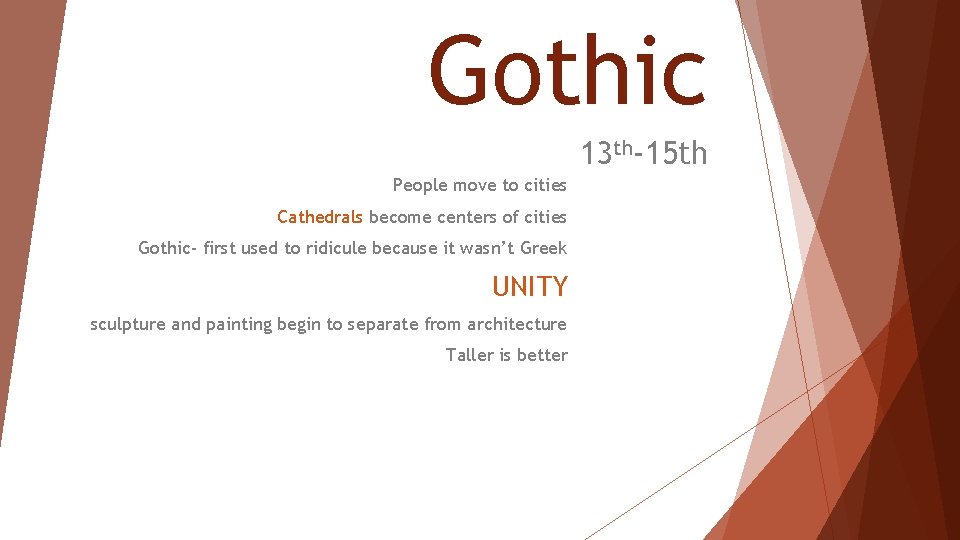 Gothic 13 th-15 th People move to cities Cathedrals become centers of cities Gothic-