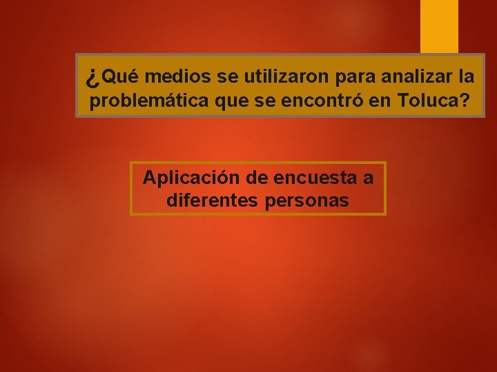 ¿Qué medios se utilizaron para analizar la problemática que se encontró en Toluca? Aplicación