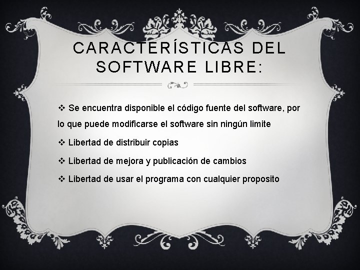 CARACTERÍSTICAS DEL SOFTWARE LIBRE: v Se encuentra disponible el código fuente del software, por