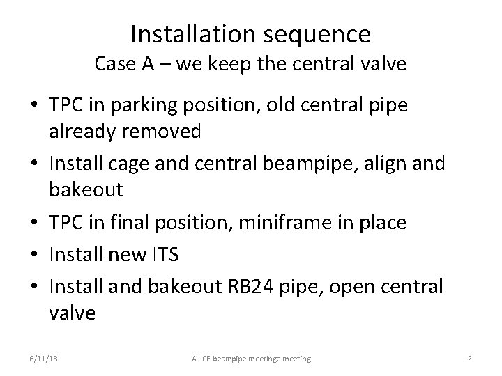 Installation sequence Case A – we keep the central valve • TPC in parking
