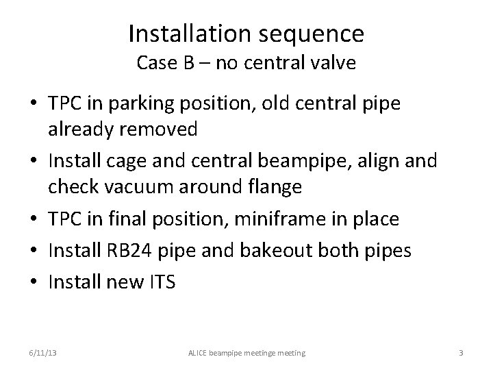 Installation sequence Case B – no central valve • TPC in parking position, old