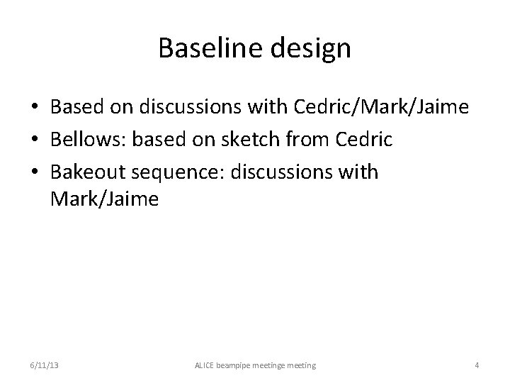 Baseline design • Based on discussions with Cedric/Mark/Jaime • Bellows: based on sketch from