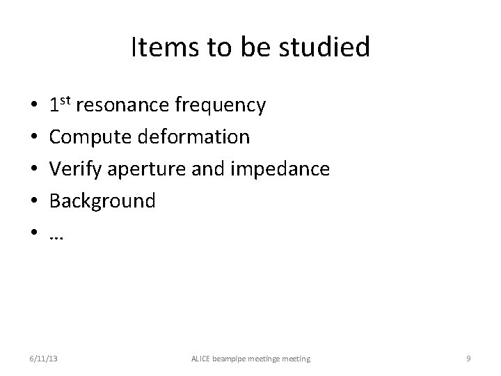 Items to be studied • • • 1 st resonance frequency Compute deformation Verify