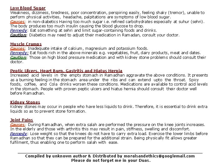 Low Blood Sugar Weakness, dizziness, tiredness, poor concentration, perspiring easily, feeling shaky (tremor), unable