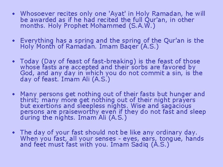  • Whosoever recites only one 'Ayat' in Holy Ramadan, he will be awarded