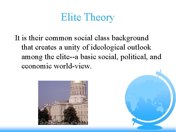 Elite Theory It is their common social class background that creates a unity of