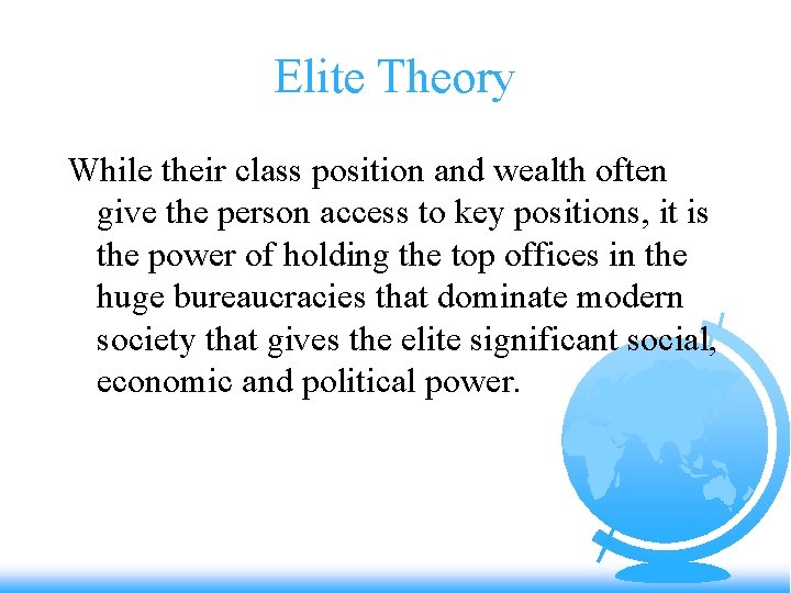 Elite Theory While their class position and wealth often give the person access to