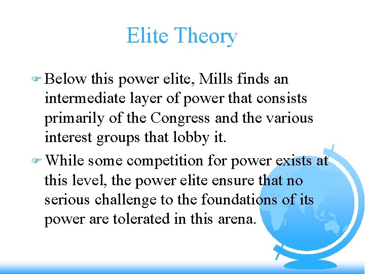 Elite Theory F Below this power elite, Mills finds an intermediate layer of power