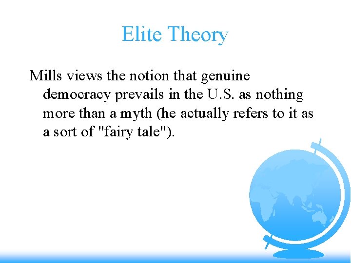 Elite Theory Mills views the notion that genuine democracy prevails in the U. S.