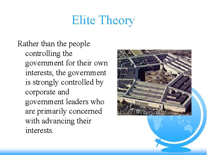 Elite Theory Rather than the people controlling the government for their own interests, the
