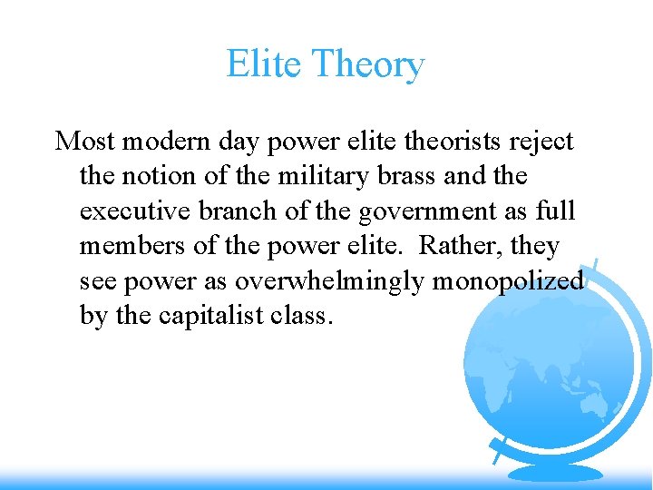Elite Theory Most modern day power elite theorists reject the notion of the military