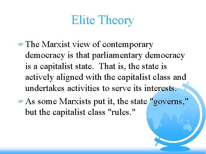 Elite Theory F The Marxist view of contemporary democracy is that parliamentary democracy is