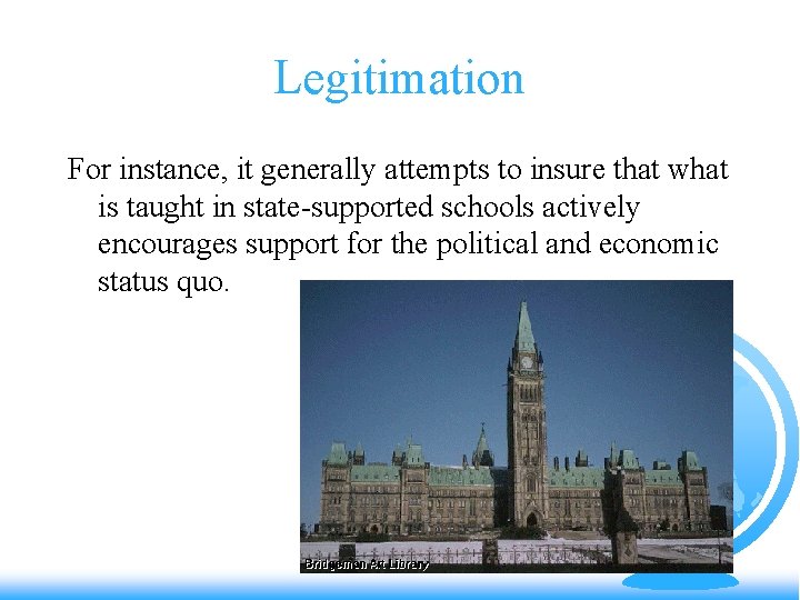 Legitimation For instance, it generally attempts to insure that what is taught in state-supported